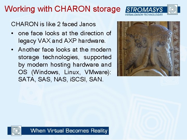 Working with CHARON storage CHARON is like 2 faced Janos • one face looks
