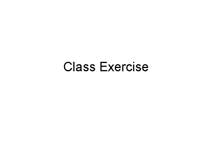 Class Exercise 