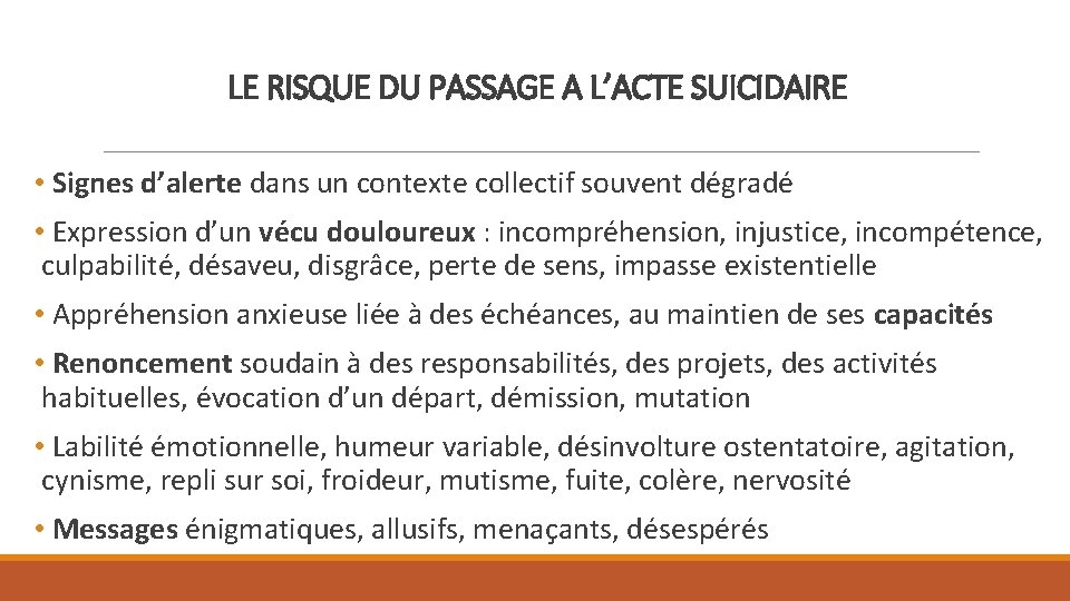 LE RISQUE DU PASSAGE A L’ACTE SUICIDAIRE • Signes d’alerte dans un contexte collectif