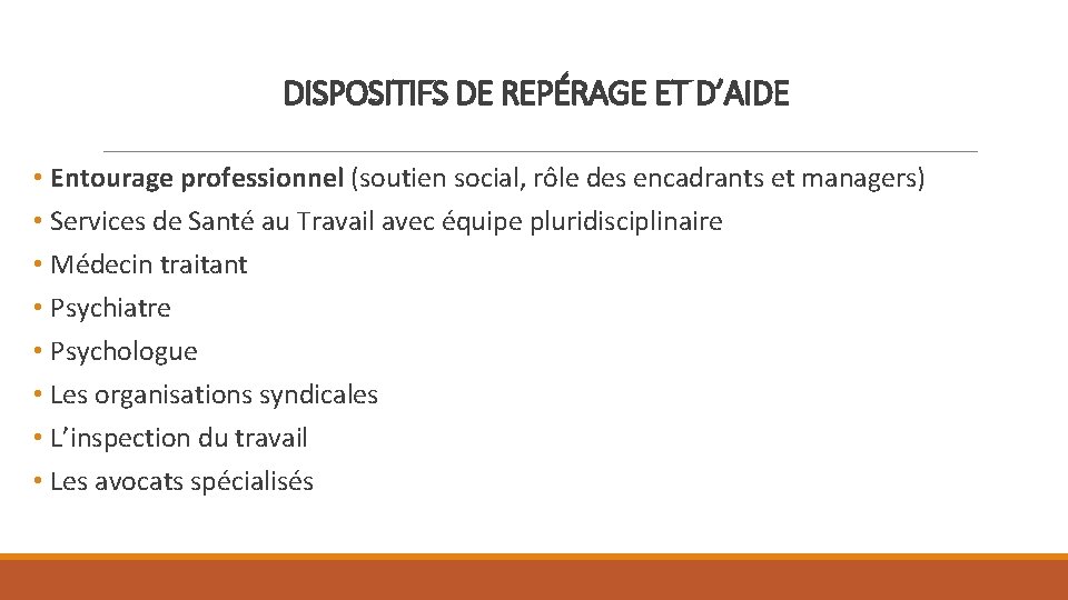 DISPOSITIFS DE REPÉRAGE ET D’AIDE • Entourage professionnel (soutien social, rôle des encadrants et