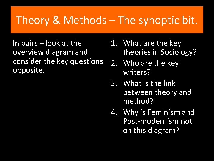 Theory & Methods – The synoptic bit. In pairs – look at the 1.