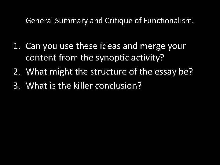 General Summary and Critique of Functionalism. 1. Can you use these ideas and merge