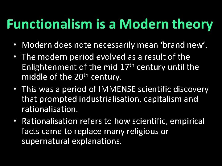 Functionalism is a Modern theory • Modern does note necessarily mean ‘brand new’. •