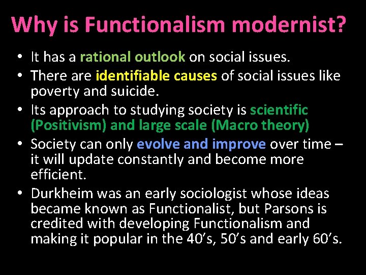 Why is Functionalism modernist? • It has a rational outlook on social issues. •