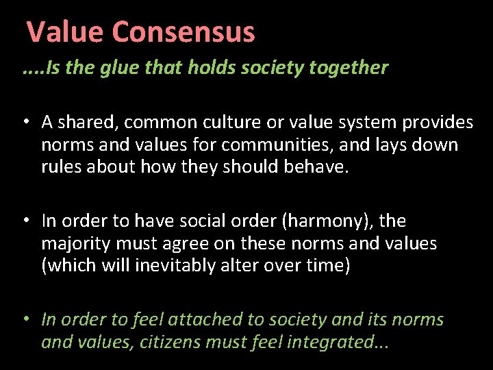 Value Consensus. . Is the glue that holds society together • A shared, common