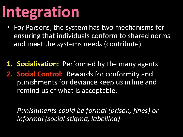 Integration • For Parsons, the system has two mechanisms for ensuring that individuals conform