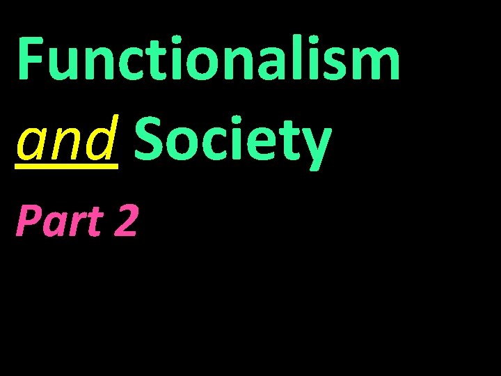 Functionalism and Society Part 2 