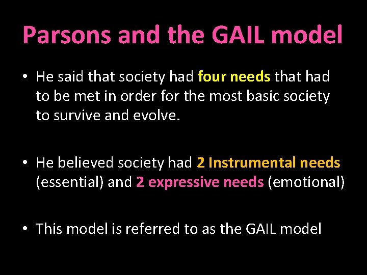 Parsons and the GAIL model • He said that society had four needs that