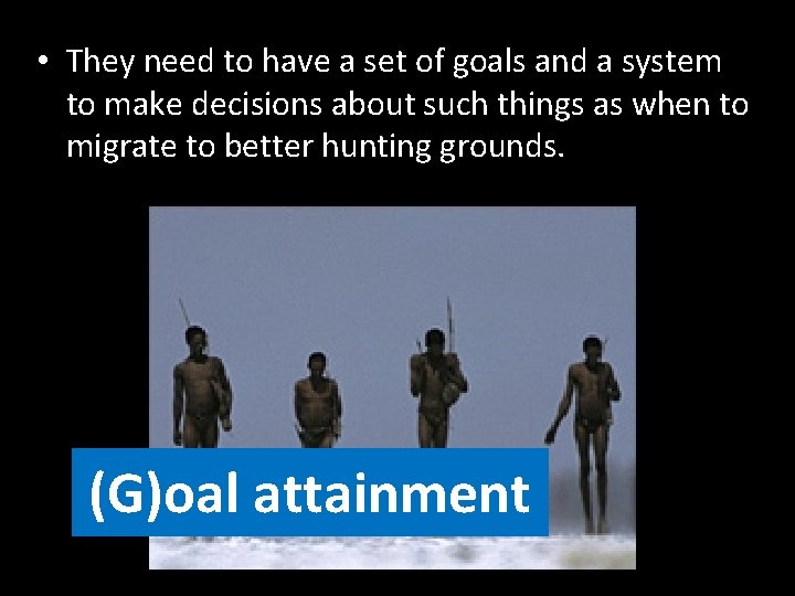  • They need to have a set of goals and a system to