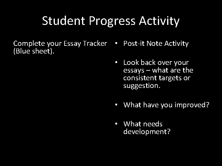 Student Progress Activity Complete your Essay Tracker • Post-it Note Activity (Blue sheet). •