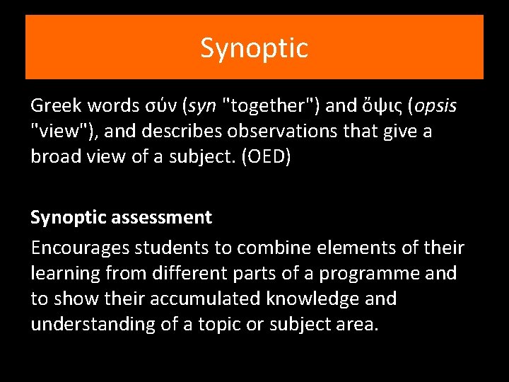 Synoptic Greek words σύν (syn "together") and ὄψις (opsis "view"), and describes observations that