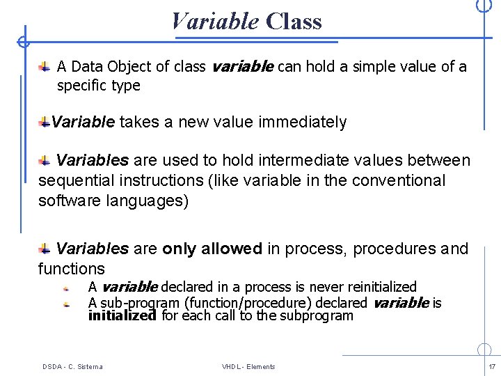 Variable Class A Data Object of class variable can hold a simple value of