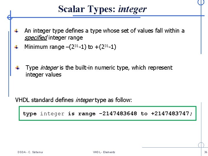 Scalar Types: integer An integer type defines a type whose set of values fall