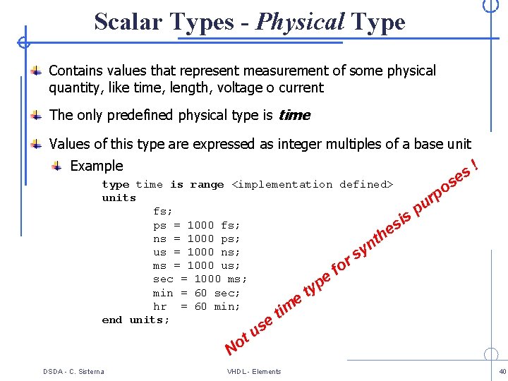 Scalar Types - Physical Type Contains values that represent measurement of some physical quantity,