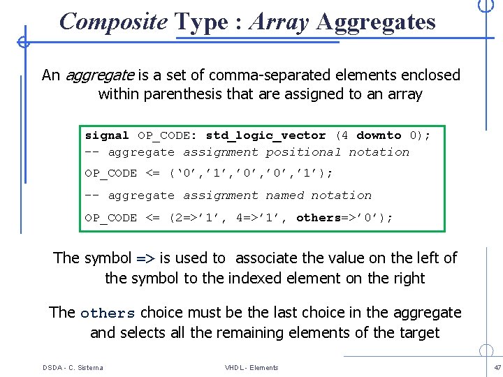 Composite Type : Array Aggregates An aggregate is a set of comma-separated elements enclosed