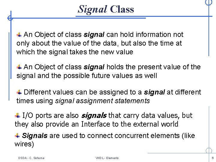 Signal Class An Object of class signal can hold information not only about the