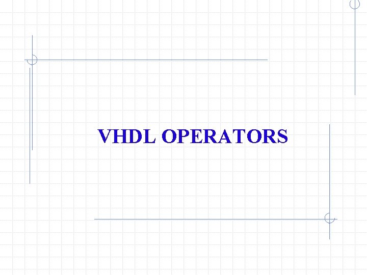 VHDL OPERATORS 