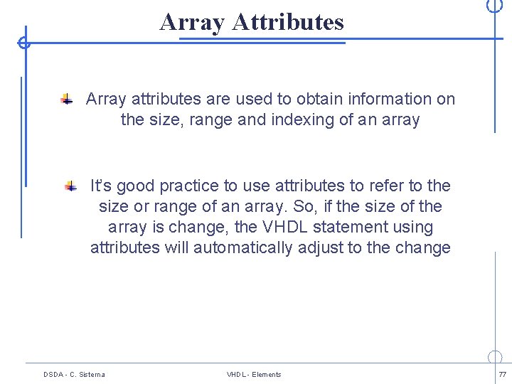 Array Attributes Array attributes are used to obtain information on the size, range and