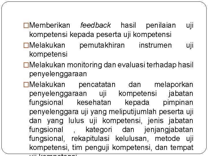 �Memberikan feedback hasil penilaian uji kompetensi kepada peserta uji kompetensi �Melakukan pemutakhiran instrumen uji