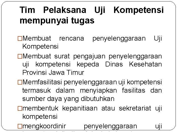 Tim Pelaksana Uji Kompetensi mempunyai tugas �Membuat rencana penyelenggaraan Uji Kompetensi �Membuat surat pengajuan