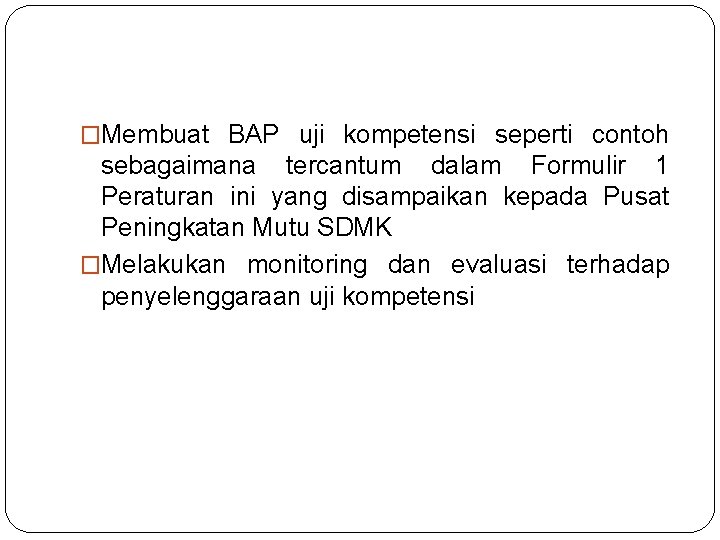 �Membuat BAP uji kompetensi seperti contoh sebagaimana tercantum dalam Formulir 1 Peraturan ini yang