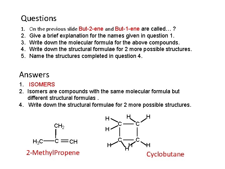 Questions 1. 2. 3. 4. 5. On the previous slide But-2 -ene and But-1