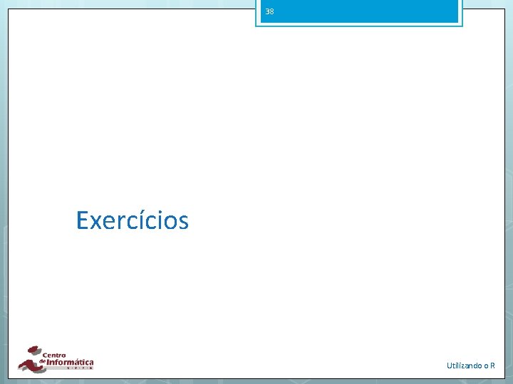 38 Exercícios Utilizando o R 