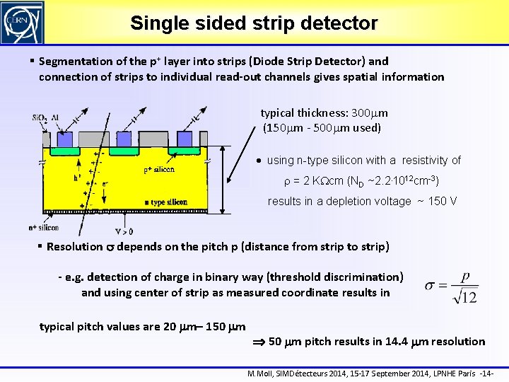 Single sided strip detector § Segmentation of the p+ layer into strips (Diode Strip