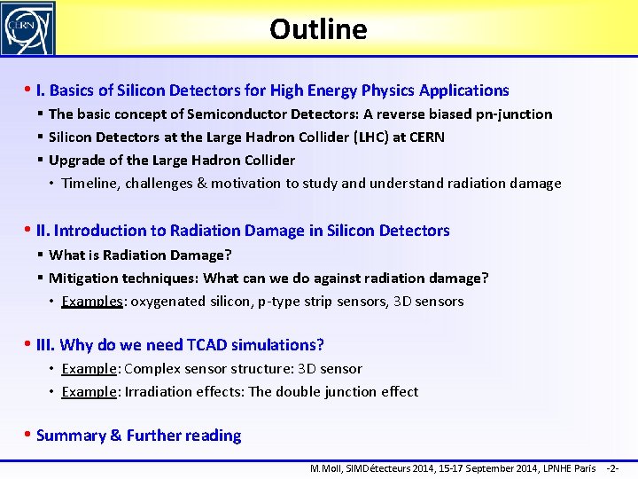 Outline • I. Basics of Silicon Detectors for High Energy Physics Applications § The