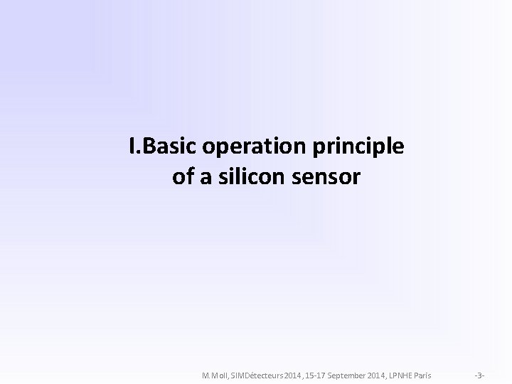 I. Basic operation principle of a silicon sensor M. Moll, SIMDétecteurs 2014, 15 -17