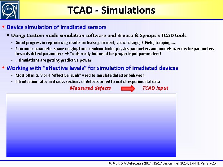 TCAD - Simulations • Device simulation of irradiated sensors § Using: Custom made simulation
