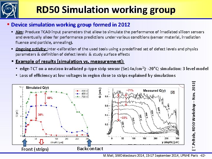 RD 50 Simulation working group • Device simulation working group formed in 2012 §