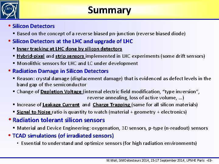 Summary • Silicon Detectors § Based on the concept of a reverse biased pn-junction