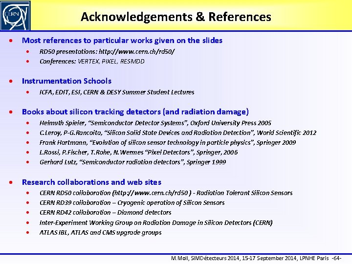 Acknowledgements & References Most references to particular works given on the slides Instrumentation Schools
