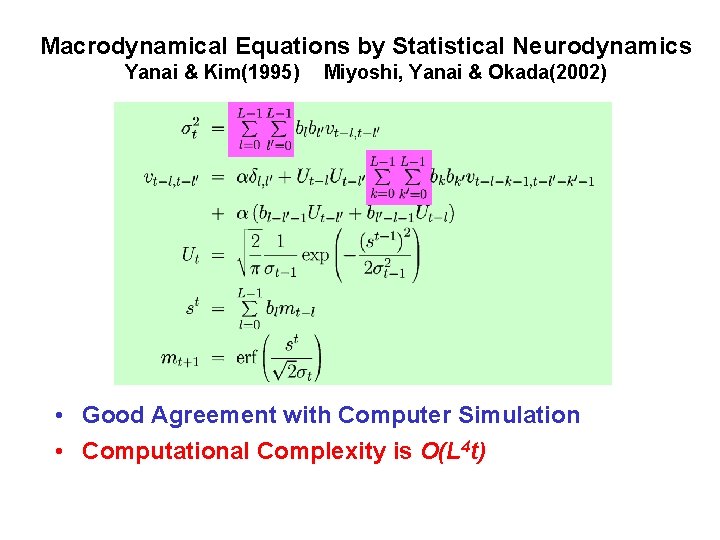 Macrodynamical Equations by Statistical Neurodynamics Yanai & Kim(1995)　 Miyoshi, Yanai & Okada(2002) • Good