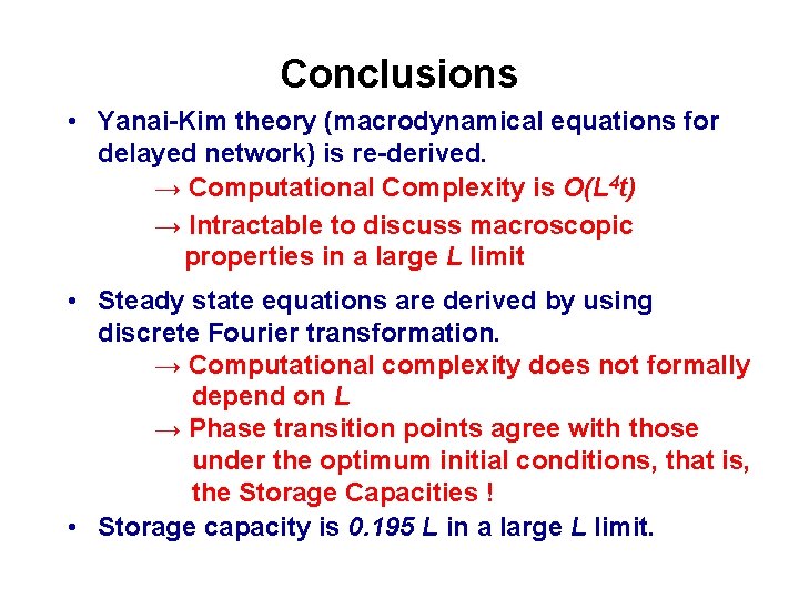 Conclusions • Yanai-Kim theory (macrodynamical equations for delayed network) is re-derived. → Computational Complexity