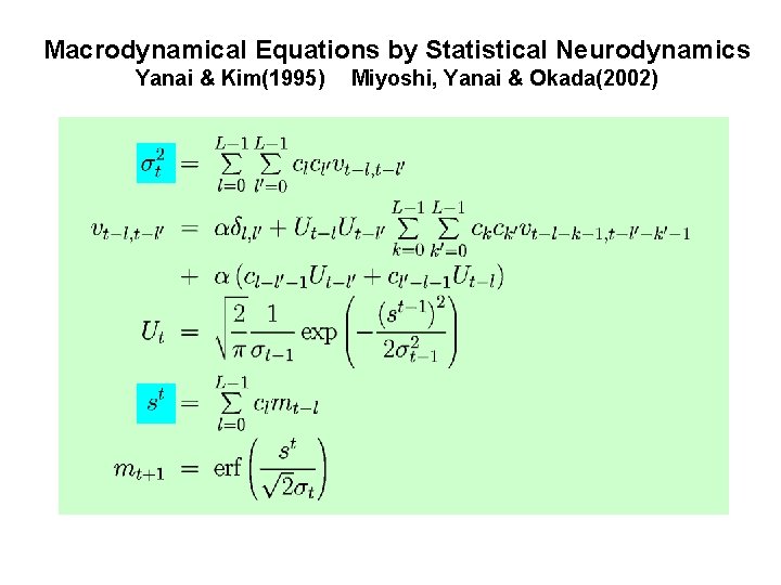 Macrodynamical Equations by Statistical Neurodynamics Yanai & Kim(1995)　 Miyoshi, Yanai & Okada(2002) 