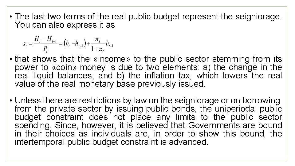  • The last two terms of the real public budget represent the seigniorage.