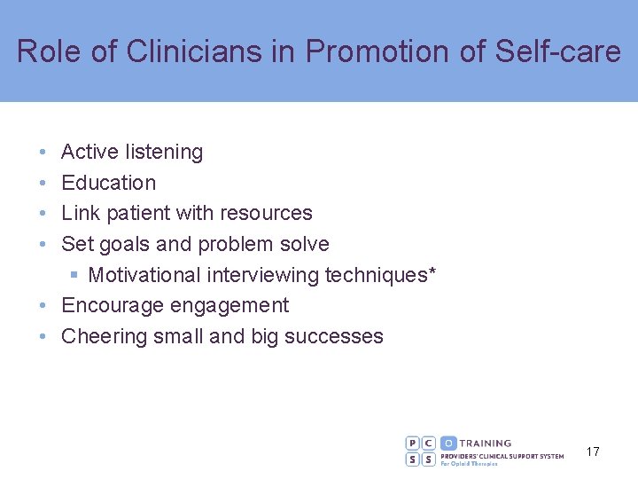 Role of Clinicians in Promotion of Self-care • • Active listening Education Link patient