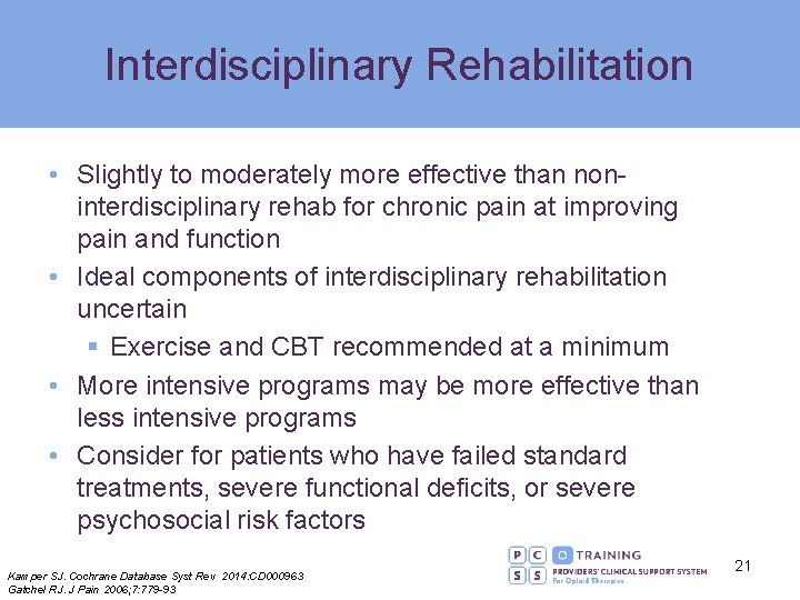 Interdisciplinary Rehabilitation • Slightly to moderately more effective than noninterdisciplinary rehab for chronic pain