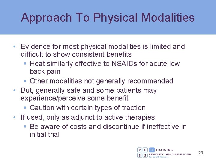 Approach To Physical Modalities • Evidence for most physical modalities is limited and difficult