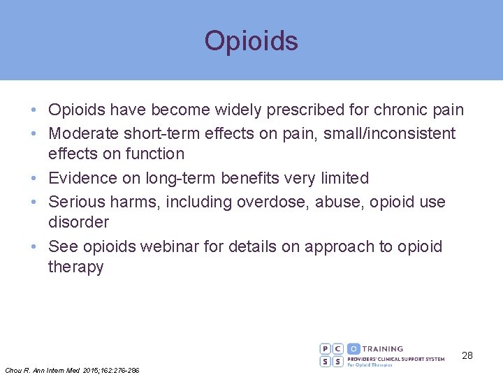 Opioids • Opioids have become widely prescribed for chronic pain • Moderate short-term effects