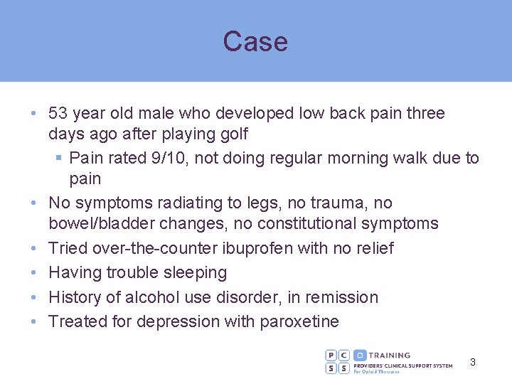 Case • 53 year old male who developed low back pain three days ago