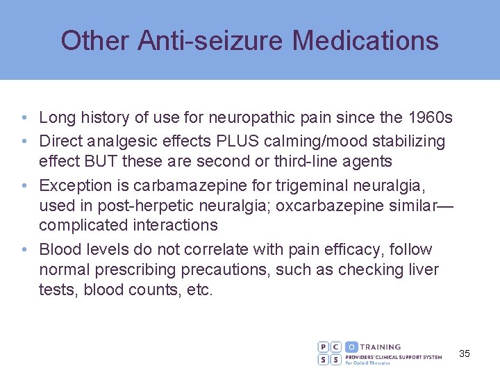 Other Anti-seizure Medications • Long history of use for neuropathic pain since the 1960