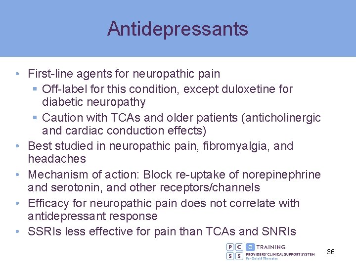 Antidepressants • First-line agents for neuropathic pain § Off-label for this condition, except duloxetine