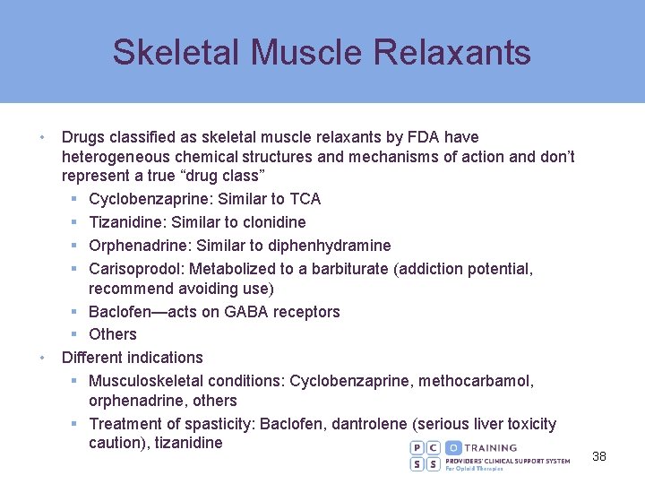 Skeletal Muscle Relaxants • • Drugs classified as skeletal muscle relaxants by FDA have