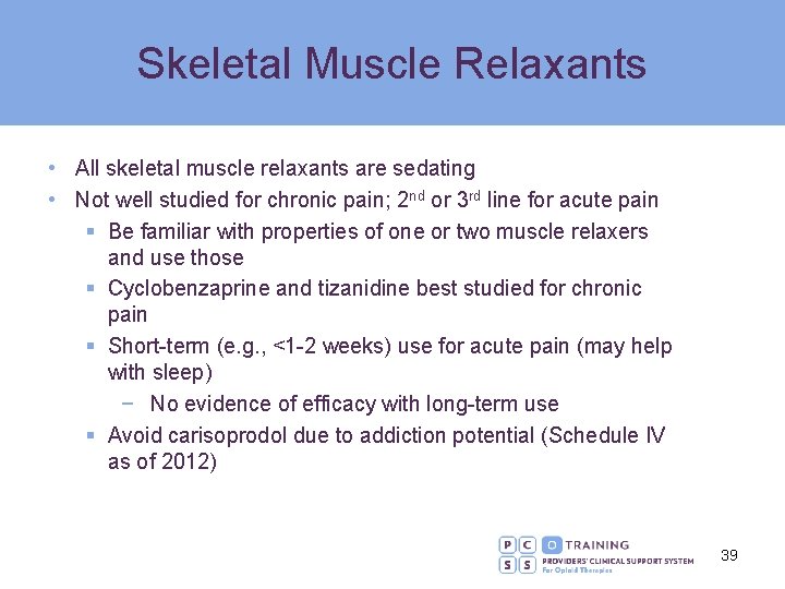 Skeletal Muscle Relaxants • All skeletal muscle relaxants are sedating • Not well studied