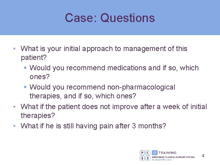 Case: Questions • What is your initial approach to management of this patient? §