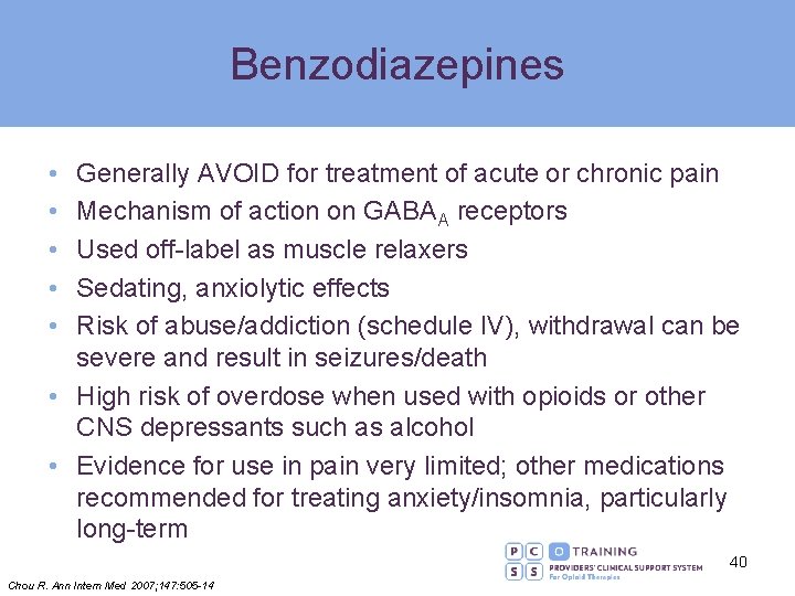 Benzodiazepines • • • Generally AVOID for treatment of acute or chronic pain Mechanism