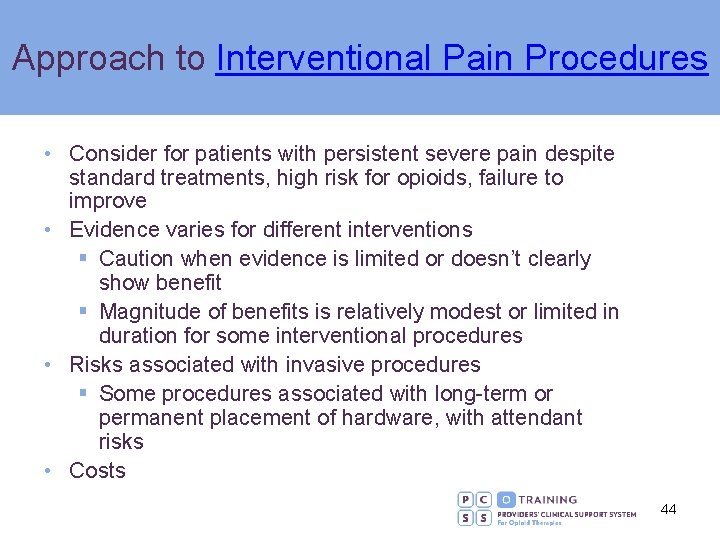 Approach to Interventional Pain Procedures • Consider for patients with persistent severe pain despite